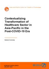 APCTT Working Paper on Contextualizing Transformation of Healthcare Sector in Asia-Pacific in the Post-COVID-19 Era